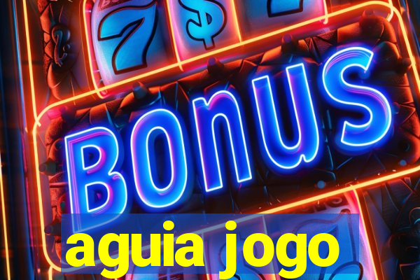 aguia jogo